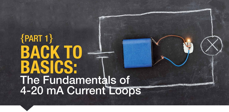 Back to Basics: The Fundamentals of 4-20 mA Current Loops